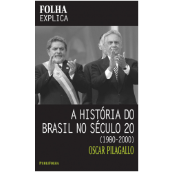 A História do Brasil no Século 20: 1980-2000 - Livros