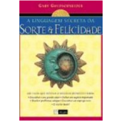 A Linguagem Secreta da Sorte e Felicidade A Linguagem Secreta da Sorte e Felicidade