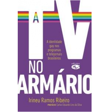 Resultado de imagem para A TV no Armário: A Identidade Gay nos Programas e Telejornais Brasileiros